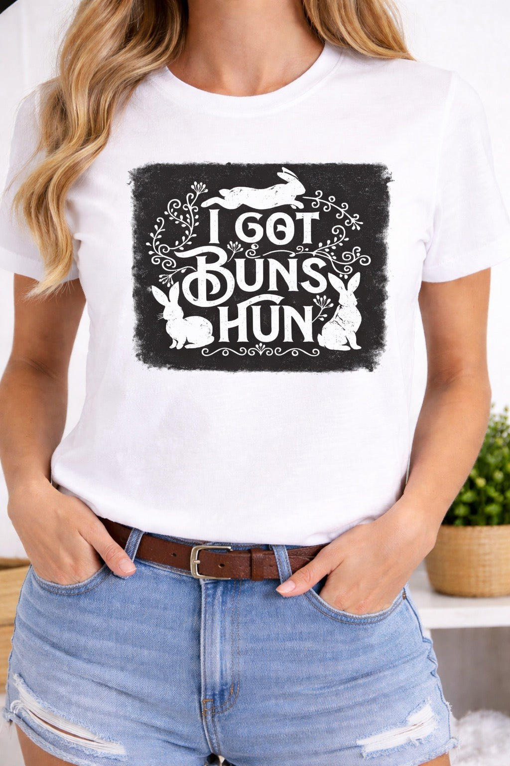 I Got Buns Hun